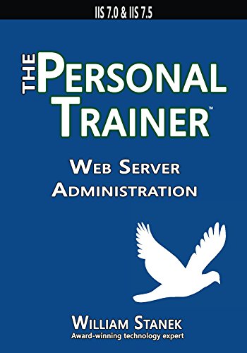 Read Web Server Administration: The Personal Trainer for IIS 7.0 and IIS 7.5, written by William Stanek