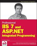 Read Professional IIS 7 and ASP.NET Integrated Programming, written by Shahram Khosravi