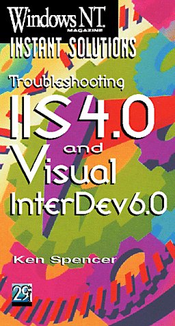 Read Windows Nt Magazine Instant Solutions: Troubleshooting IIS 4.0 and Visual Interdev 6.0, written by Ken Spencer