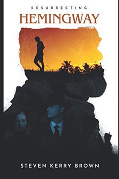 Resurrecting Hemingway (The "Winch" Young Series), written by Steven Kerry Brown; S. Kerry Brown II