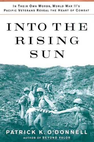 Read Into the Rising Sun: In Their Own Words, World War II S Pacific Veterans Reveal the Heart of Combat, written by Patrick K Ou2018donnell