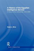 Read The Egyptian Intelligence Service: A History of the Egyptian Intelligence Service (Studies in Intelligence), written by Owen L. Sirrs