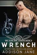 Read Wrench (The Club Girl Diaries Book 6), written by Addison Jane