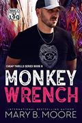 Read Monkey Wrench (Cheap Thrills Series Book 8), written by Mary B. Moore