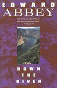 Read Down the River, written by Edward Abbey