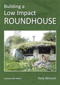 Read Building a Low Impact Roundhouse, 4th Edition, written by Tony Wrench