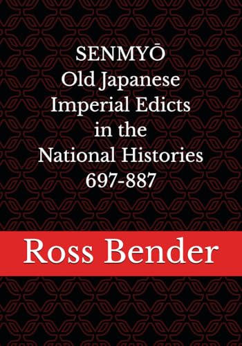 Read SENMYO Old Japanese Imperial Edicts in the National Histories 697-887: Old Japanese Imperial Edicts in the National Histories 697-887, written by Ross Bender