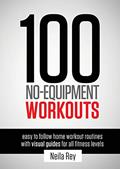 Read 100 No-Equipment Workouts Vol. 1: Easy to Follow Home Workouts Suitable for all Fitness Levels, written by Neila Rey