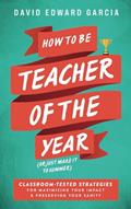 Read How to be Teacher of the Year (or Just Make it to Summer): 12 Edicts for a Legendary School Year, written by David Edward Garcia