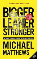 Read Bigger Leaner Stronger: The Simple Science of Building the Ultimate Male Body, written by Michael Matthews