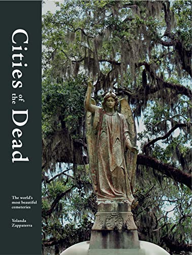 Read Cities of the Dead: The world's most beautiful cemeteries, written by Yolanda Zappaterra