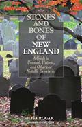 Read Stones and Bones of New England: A Guide To Unusual, Historic, and Otherwise Notable Cemeteries, written by Lisa Rogak