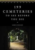 Read 199 Cemeteries to See Before You Die, written by Loren Rhoads