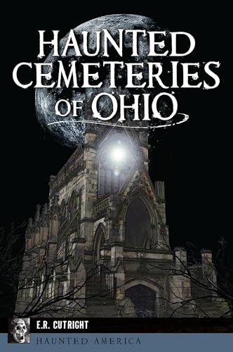 Read Haunted Cemeteries of Ohio (Haunted America), written by Earnest R. Cutright Read Haunted Cemeteries of Ohio (Haunted America), written by Earnest R. Cutright