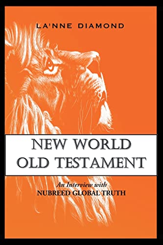 Read New World Old Testament: An Interview with Nubreed Global Truth, written by La'nne Diamond