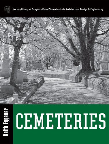 Read Cemeteries (Library of Congress Visual Sourcebooks), written by Keith Eggener PhD