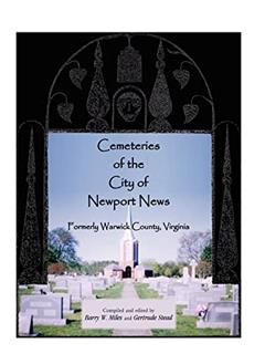 Cemeteries of the City of Newport News, Formerly Warwick County, Virginia, written by Barry W. Miles and Gertrude Stead
