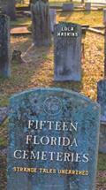 Read Fifteen Florida Cemeteries: Strange Tales Unearthed, written by Lola Haskins