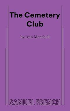 The Cemetery Club, written by Ivan Menchell