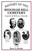 Read History of the Bingham Hill Cemetery: Laporte & Bellvue, Colorado, written by Rose L Brinks
