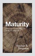 Read Maturity: Growing Up and Going on in the Christian Life, written by Sinclair B Ferguson