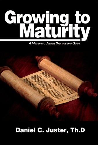Read Growing to Maturity: A Messianic Jewish Discipleship Guide, written by Daniel  C. Juster