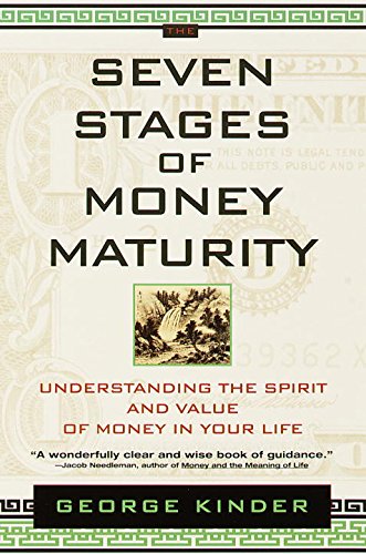 Read The Seven Stages of Money Maturity: Understanding the Spirit and Value of Money in Your Life, written by George Kinder