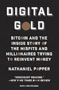 Read Digital Gold: Bitcoin and the Inside Story of the Misfits and Millionaires Trying to Reinvent Money, written by Nathaniel Popper Read Digital Gold: Bitcoin and the Inside Story of the Misfits and Millionaires Trying to Reinvent Money, written by Nathaniel Popper