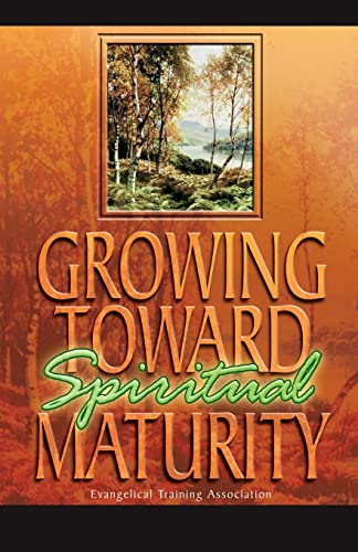 Read Growing Toward Spiritual Maturity, written by Gary C. Newton; Evangelical Training Association