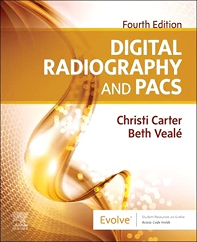 Read Digital Radiography and PACS, written by Christi Carter MSRS  RT(R); Beth Veale BSRS  MEd  RT(R)(QM)