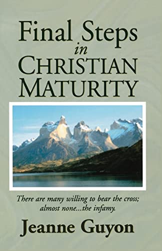 Read Final Steps in Christian Maturity, written by Jeanne Guyon Read Final Steps in Christian Maturity, written by Jeanne Guyon