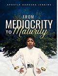 Read From Mediocrity to Maturity, written by Apostle Kadesha Jenkins