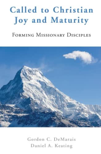 Read Called to Christian Joy and Maturity: Forming Missionary Disciples, written by Gordon C. DeMarais; Daniel J. Keating