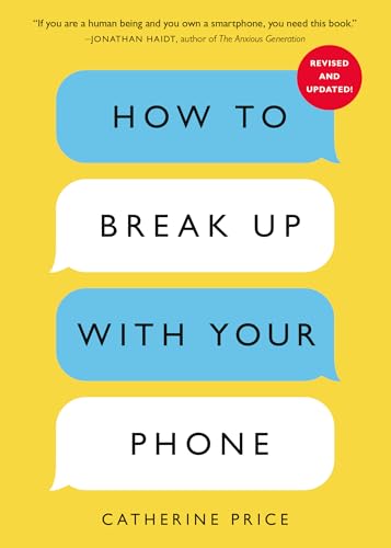 Read How to Break Up with Your Phone, Revised Edition: The 30-Day Digital Detox Plan, written by Catherine Price