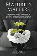 Read Maturity Matters: The Priority and Process for Disciple Building in the Church, written by Bob Dukes