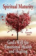 Read Spiritual Maturity: God's Will for Emotional Health and Healing, written by Cresenda Jones Read Spiritual Maturity: God's Will for Emotional Health and Healing, written by Cresenda Jones