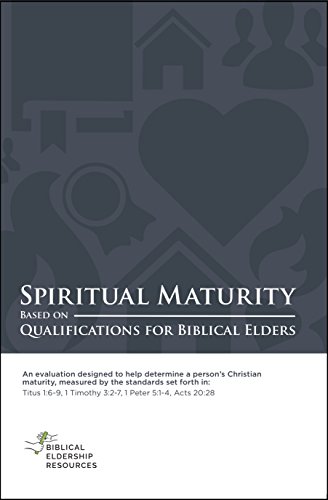 Read Spiritual Maturity: Based on Qualifications for Biblical Elders, written by Biblical Eldership Resources Team