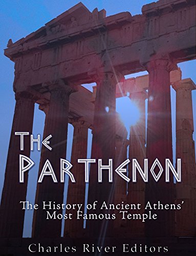 Read The Parthenon: The History of Ancient Athens' Most Famous Temple, written by Charles River Editors