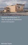 Read The Acropolis & Parthenon (Ancient Architecture Book 13), written by Nicholas Taylor