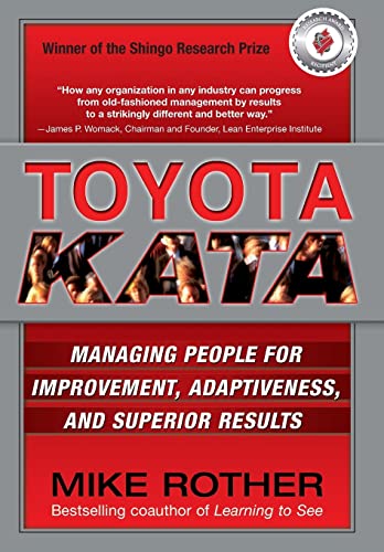 Read Toyota Kata: Managing People for Improvement, Adaptiveness and Superior Results, written by Mike Rother