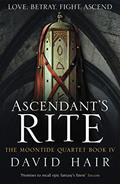 Read Ascendant's Rite: The Moontide Quartet Book 4, written by David Hair