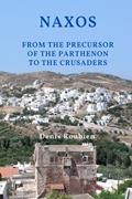 Read Naxos. From the precursor of the Parthenon to the Crusaders (Travel to culture and landscape), written by Denis Roubien