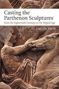 Read Casting the Parthenon Sculptures from the Eighteenth Century to the Digital Age, written by Emma M. Payne Read Casting the Parthenon Sculptures from the Eighteenth Century to the Digital Age, written by Emma M. Payne