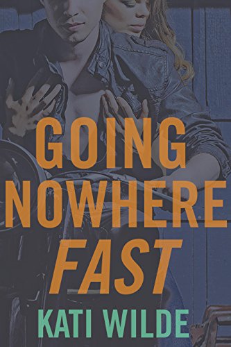 Read Going Nowhere Fast, written by Kati Wilde