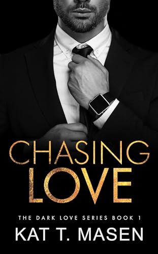 Read Chasing Love: A Best Friends Brother Romance (Dark Love Series Book 1), written by Kat T.Masen