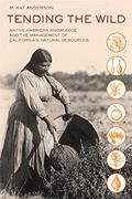 Read Tending the Wild: Native American Knowledge and the Management of California's Natural Resources, written by M. Kat Anderson