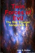 Read Twin Forces of Evil - The Star Voyager Series -Vol. 8, written by John B. Bolton Read Twin Forces of Evil - The Star Voyager Series -Vol. 8, written by John B. Bolton