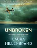 Read Unbroken (The Young Adult Adaptation): An Olympian's Journey from Airman to Castaway to Captive, written by Laura Hillenbrand