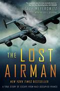 Read The Lost Airman: A True Story of Escape from Nazi Occupied France, written by Seth Meyerowitz; Peter Stevens
