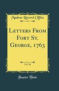 Read Letters From Fort St. George, 1763, Vol. 38 (Classic Reprint), written by Madras Record Office
